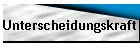 Unterscheidungskraft